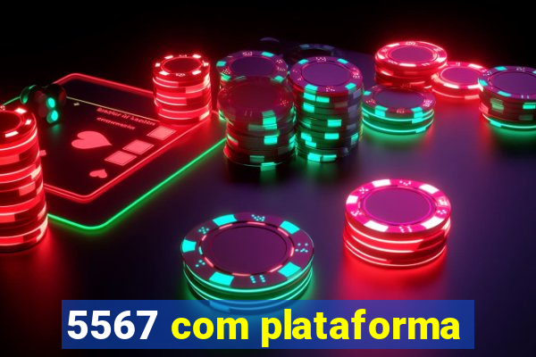 5567 com plataforma